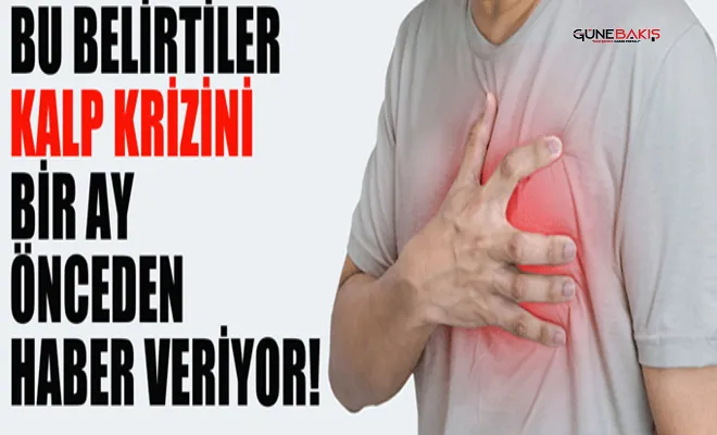 Bu belirtiler kalp krizini 1 ay önceden haber veriyor!