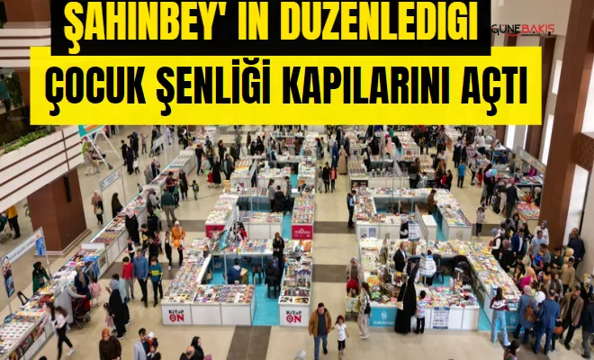 Şahinbey' in düzenlediği çocuk şenliği kapılarını açtı