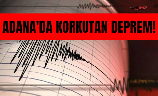Adana'da korkutan deprem!