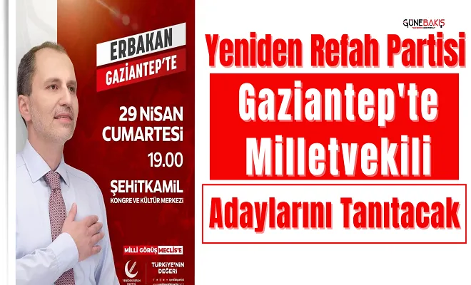 Yeniden Refah Partisi Gaziantep'te Milletvekili adaylarını tanıtacak