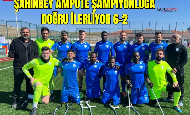 Şahinbey Ampute şampiyonluğa doğru ilerliyor 6-2