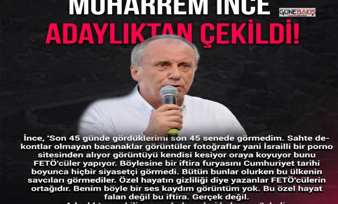 Muharrem İnce adaylıktan çekildi!