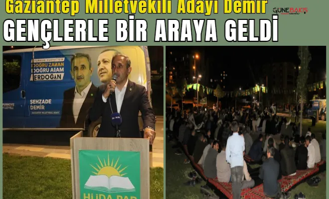 Gaziantep milletvekili adayı demir, gençlerle bir araya geldi