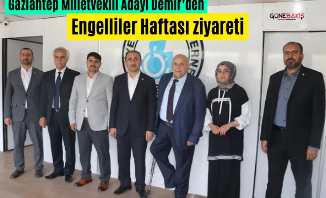 Gaziantep Milletvekili Adayı Demir’den Engelliler Haftası ziyareti