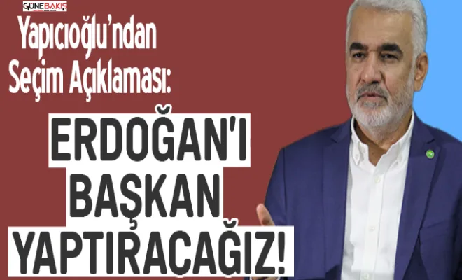 HÜDA PAR Genel Başkanı Yapıcıoğlu'ndan seçim sonucu açıklaması