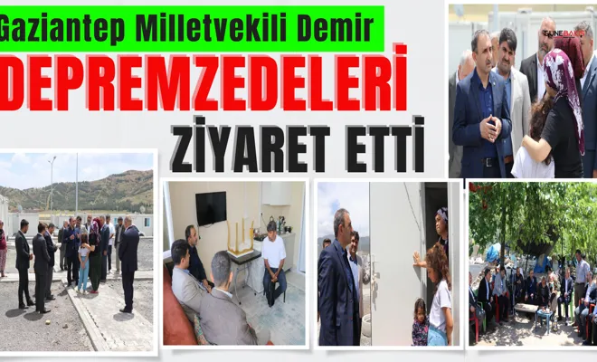 Gaziantep Milletvekili Demir, depremzedeleri ziyaret etti