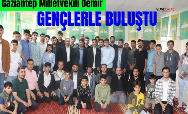 Gaziantep Milletvekili Demir, gençlerle buluştu
