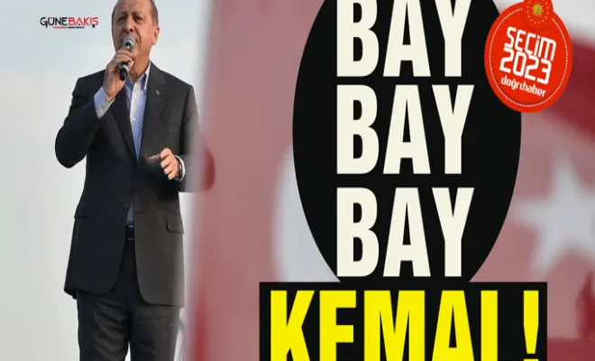 Cumhurbaşkanı Erdoğan: Bay bay Kemal'e üçüncü bir Bay ilave edebiliriz!