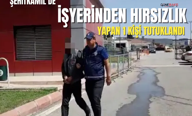 Şehitkamil’de işyerinden hırsızlık yapan 1 kişi tutuklandı