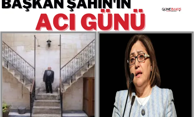 Başkan Şahin'in acı günü