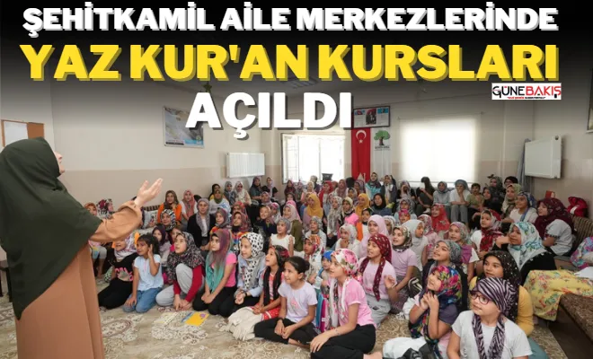 Şehitkamil Aile Merkezlerinde yaz Kur'an kursları açıldı