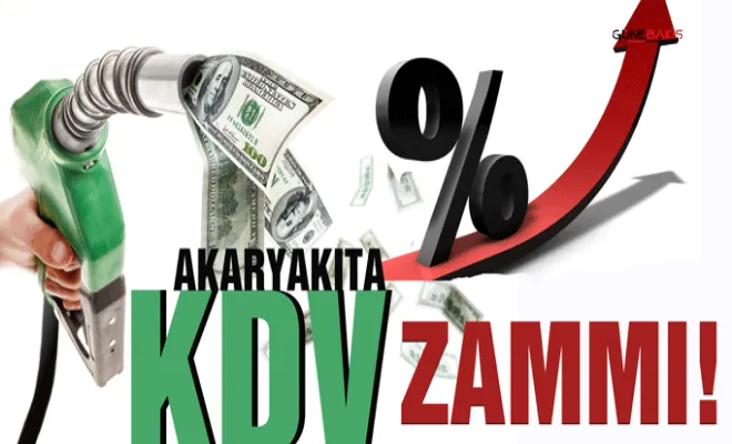 Akaryakıta KDV zammı!