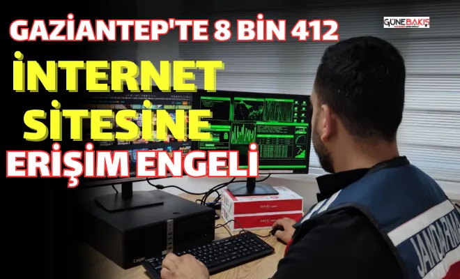Gaziantep'te 8 bin 412 internet sitesine erişim engeli
