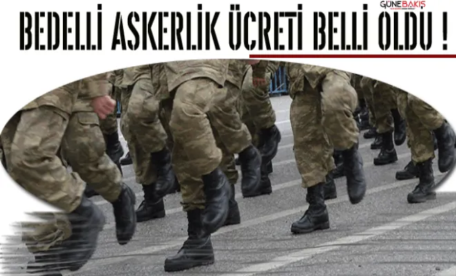 Bedelli askerlik ücreti belli oldu!