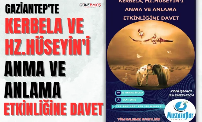 Gaziantep'te Kerbela ve Hz.Hüseyin'i anma ve anlama etkinliğine davet