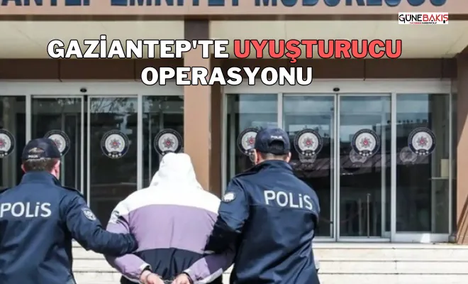 Gaziantep'te uyuşturucu operasyonu