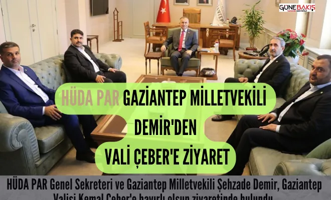 HÜDA PAR Gaziantep Milletvekili Demir'den Vali Çeber'e ziyaret