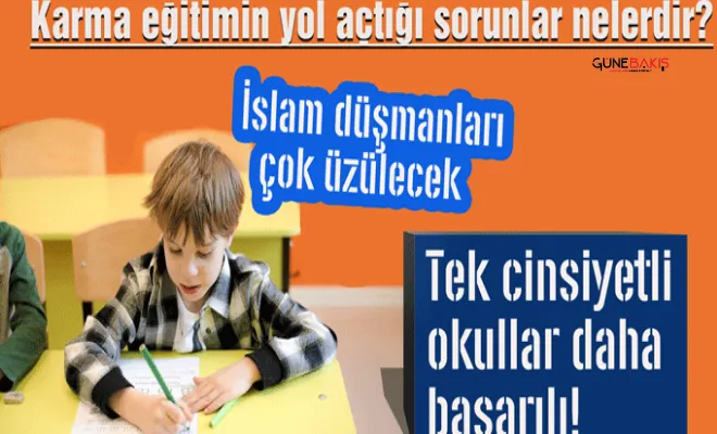 İslam düşmanları üzülecek: Tek cinsiyetli okullar daha başarılı!