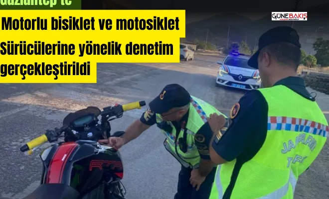 Gaziantep'te motorlu bisiklet ve motosiklet sürücülerine yönelik denetim gerçekleştirildi