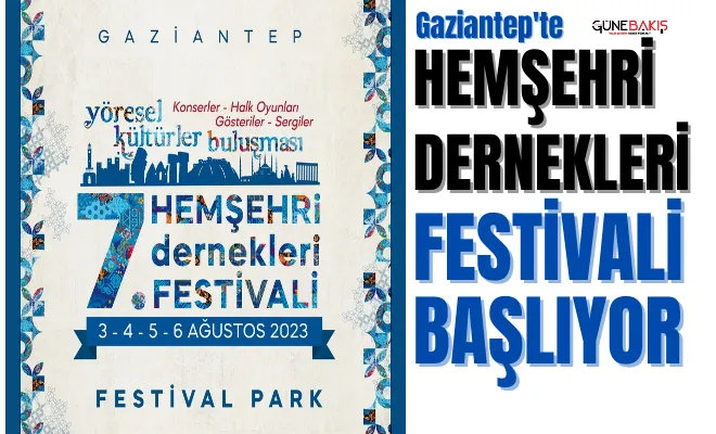 Gaziantep’te Hemşehri Dernekleri Festivali başlıyor