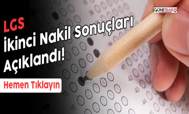 LGS ikinci nakil sonuçları açıklandı