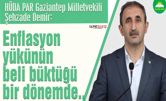 HÜDA PAR Milletvekili Demir: Türkiye’nin ekonomik anlamda amiyane tabir ile iflas ettiği bir dönemde..