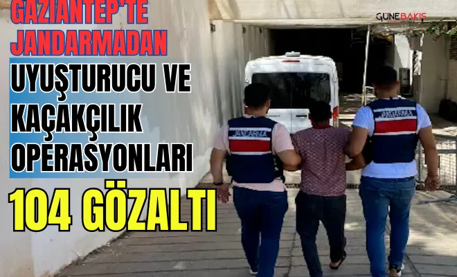 Gaziantep’te Jandarmadan uyuşturucu ve kaçakçılık operasyonları: 104 gözaltı