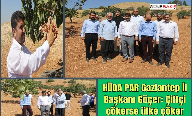 HÜDA PAR Gaziantep İl Başkanı Göçer: Çiftçi çökerse ülke çöker