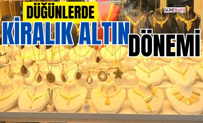 Düğünlerde 'kiralık altın' dönemi