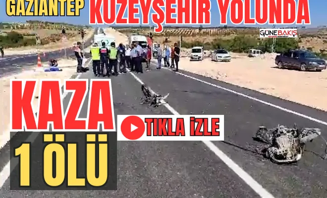 Gaziantep Kuzeyşehir yolunda kaza: 1 ölü