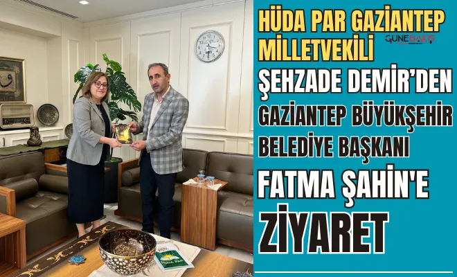 Milletvekili Demir'den Gaziantep Büyükşehir Belediye Başkanı Şahin'e ziyaret
