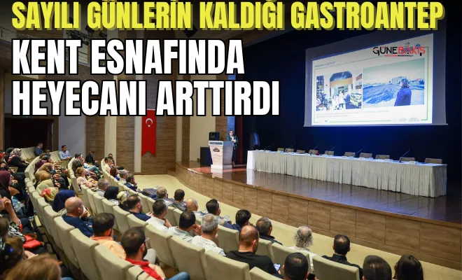 Sayılı günlerin kaldığı Gastroantep kent esnafında heyecanı arttırdı