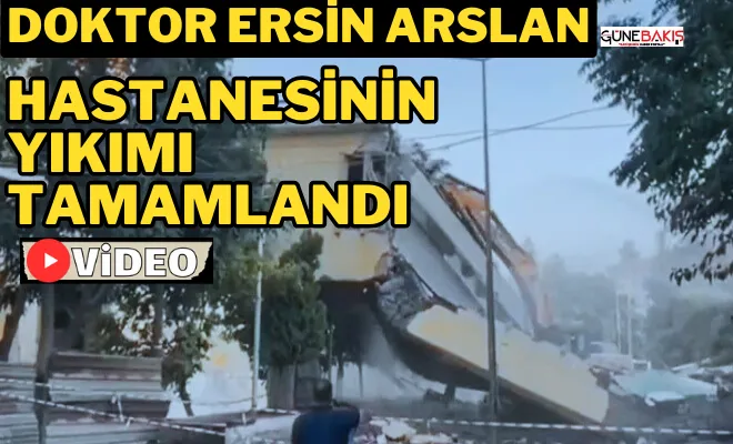 Doktor Ersin Arslan Hastanesinin yıkımı tamamlandı