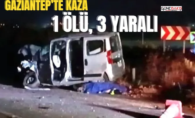 Gaziantep’te kaza: 1 ölü 3 yaralı