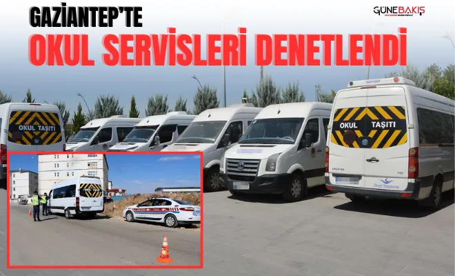 Gaziantep’te okul servisleri denetlendi