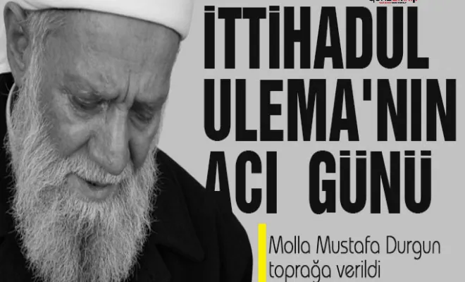 Molla Mustafa Durgun toprağa verildi