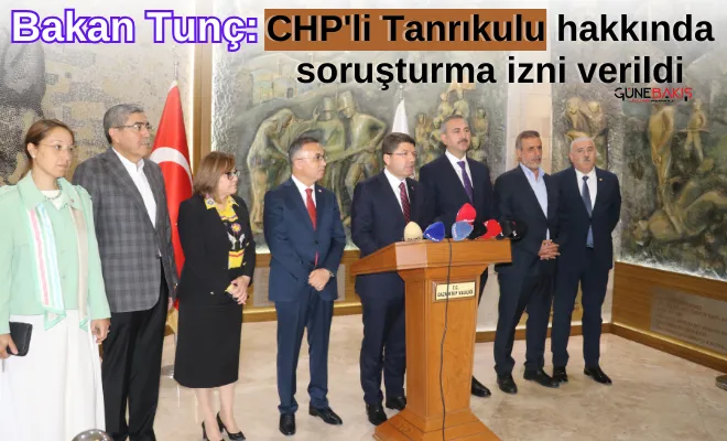 Bakan Tunç: CHP'li Tanrıkulu hakkında soruşturma izni verildi