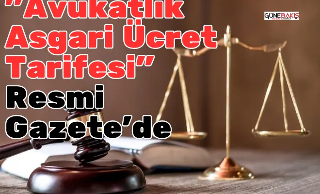 Avukatlık Asgari Ücret Tarifesi Resmi Gazete'de