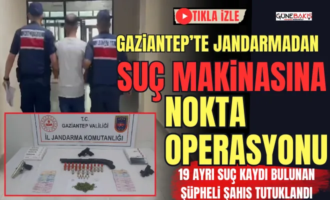 Gaziantep’te Jandarmadan suç makinasına nokta operasyonu