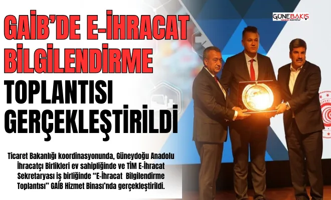 GAİB’de E-İhracat Bilgilendirme Toplantısı gerçekleştirildi