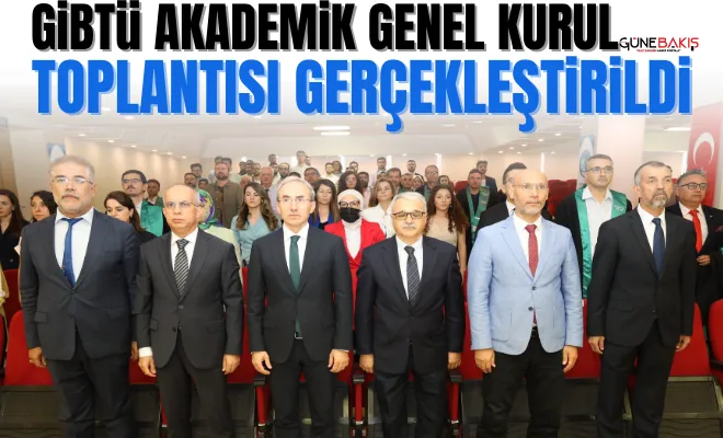 GİBTÜ Akademik Genel Kurul Toplantısı gerçekleştirildi 