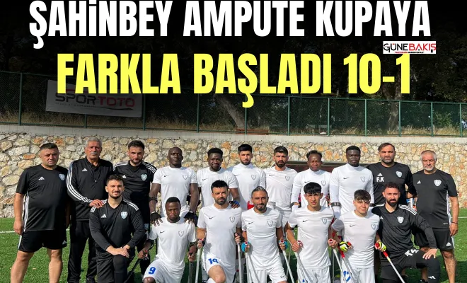 Şahinbey Ampute kupaya farkla başladı 10-1