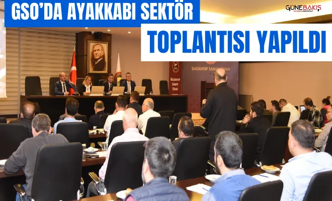 GSO’da Ayakkabı Sektör Toplantısı yapıldı