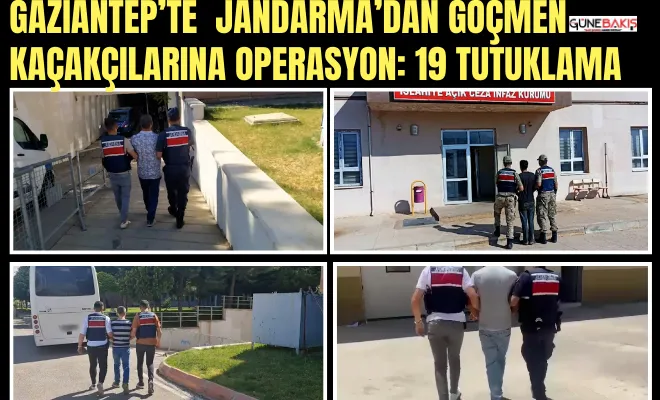 Gaziantep’te  Jandarma’dan göçmen kaçakçılarına operasyon: 19 tutuklama