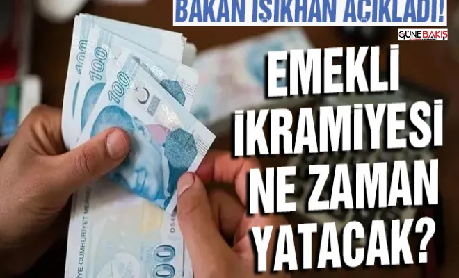 Emekli ikramiyesi ne zaman yatacak? Bakan Işıkhan açıkladı!