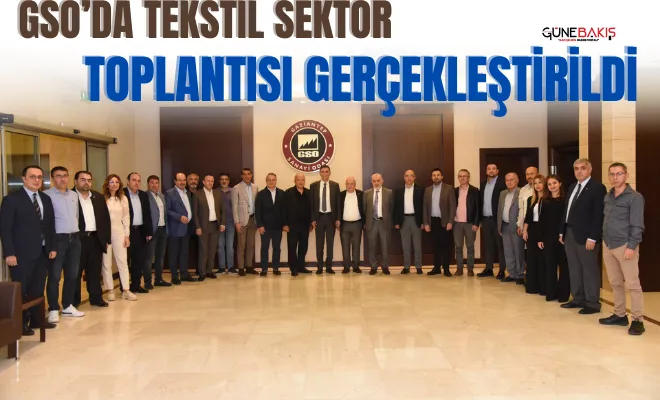 GSO’da Tekstil Sektör Toplantısı gerçekleştirildi