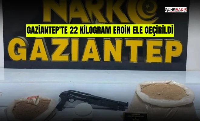 Gaziantep'te 22 kilogram eroin ele geçirildi