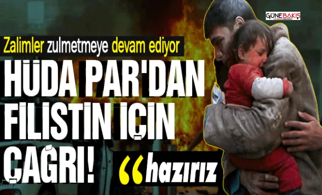 HÜDA PAR'dan son dakika Filistin çağrısı!
