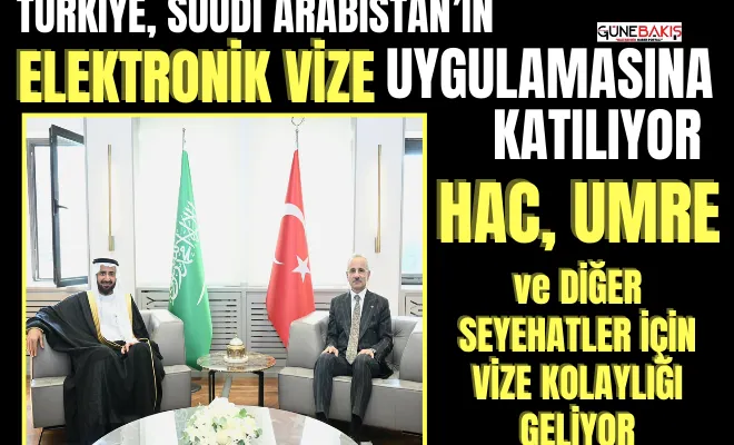 Türkiye, Suudi Arabistan’ın Elektronik Vize uygulamasına katılıyor 