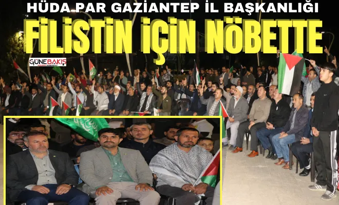 HÜDA PAR Gaziantep İl Başkanlığı Filistin için nöbette